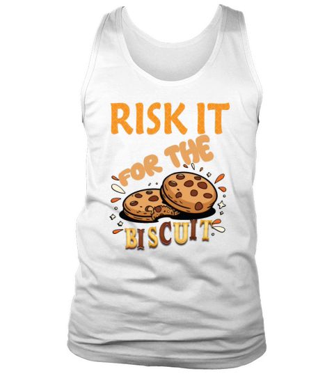 RISK IT FOR THE BISCUIT MOTIVATION Tank Top Unisex