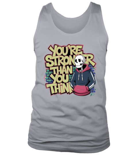 Youre Stronger Than You Think Tank Top Unisex