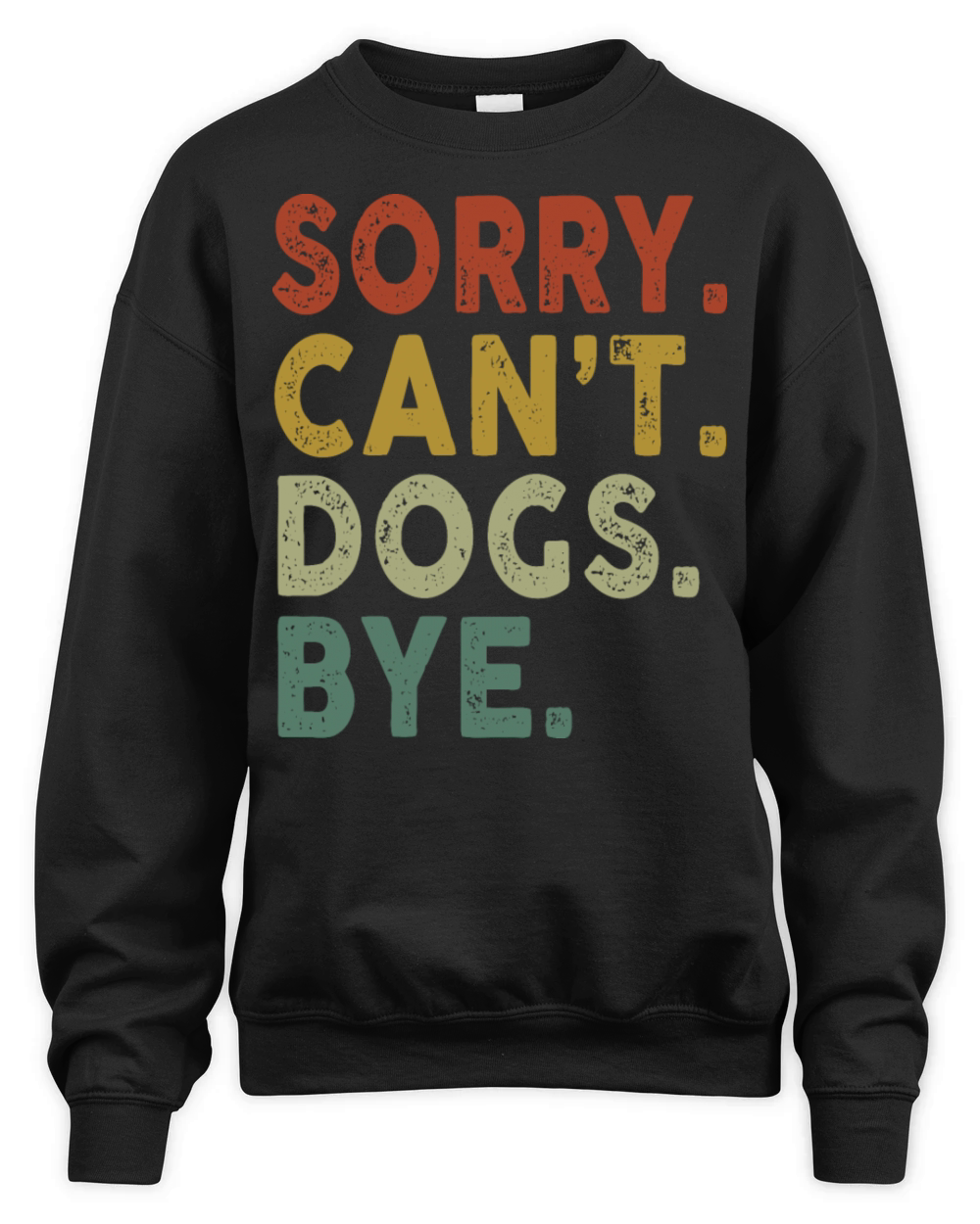 Retro Vintage Sorry Cant Dogs Bye Unisex Premium Crewneck Sweatshirt