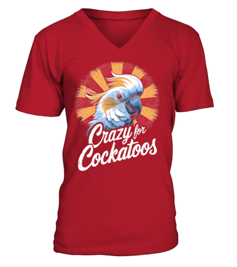 Crazy For Cockatoos Vintage Bird Lovers V-Neck T-shirt
