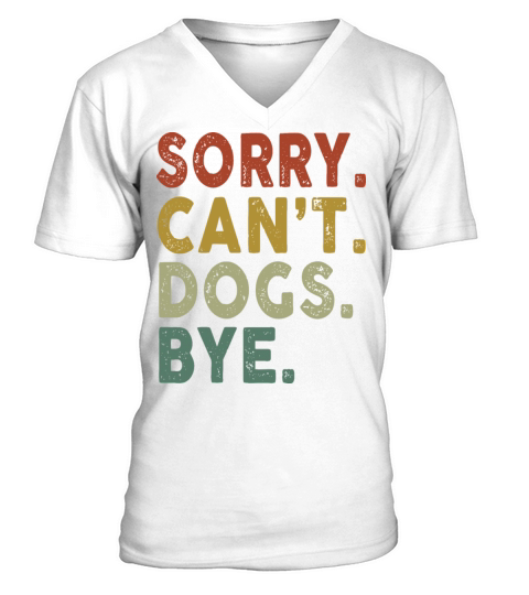 Retro Vintage Sorry Cant Dogs Bye V-Neck T-shirt