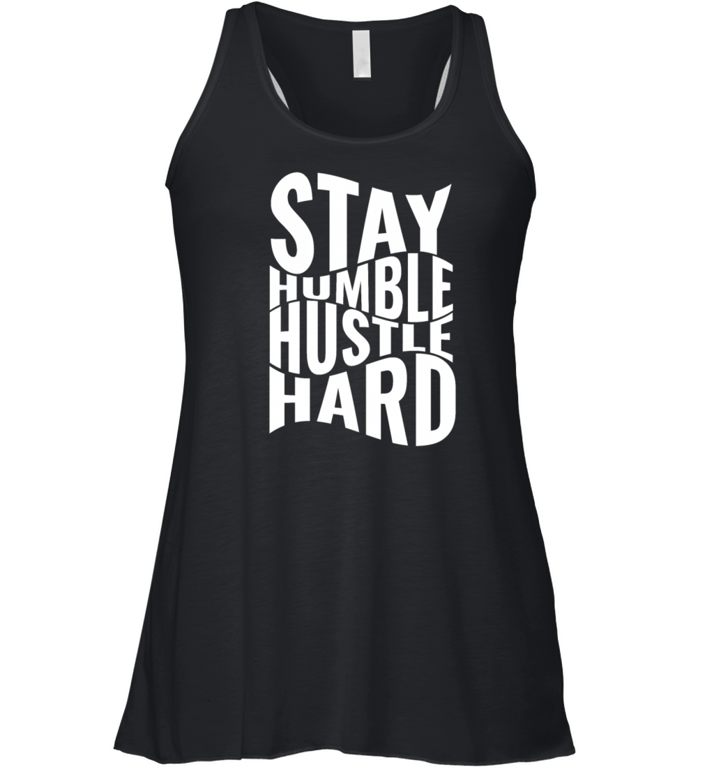 Stay humble hustle hard Women's Flowy Tank Top