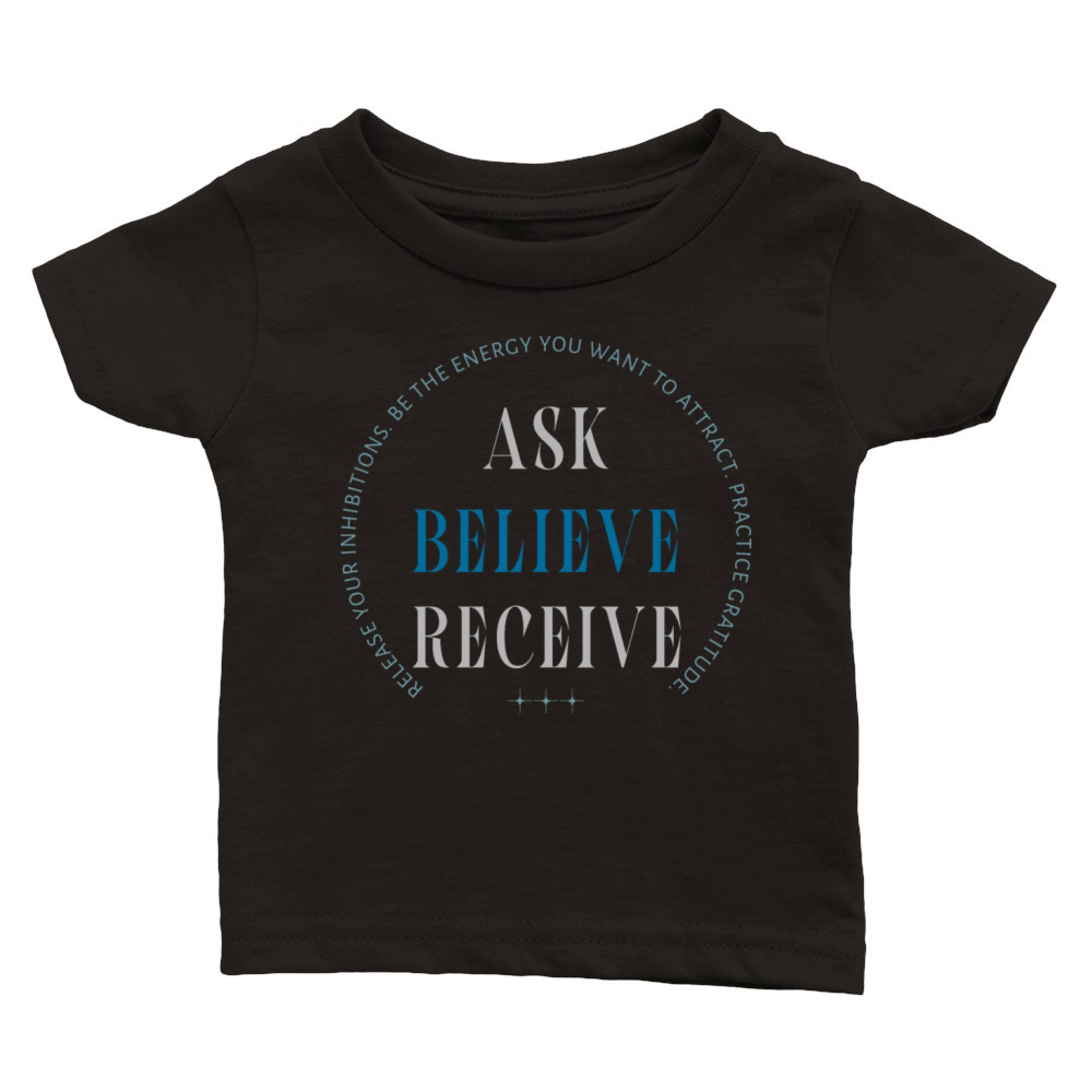 ASK BELIEVE RECEIVE Classic Baby Crewneck T-shirt