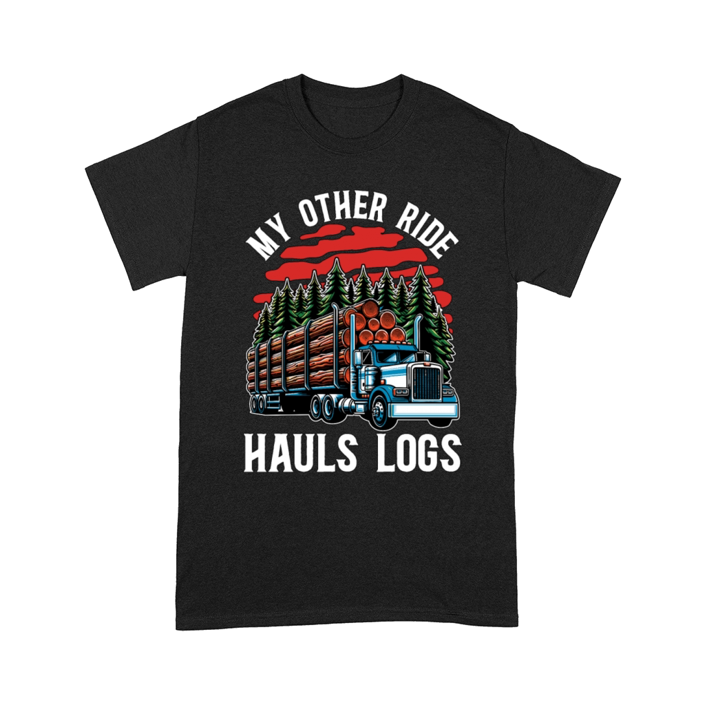 Logging My Other Ride Hauls Logs Arborist Logger Comfort T-shirt