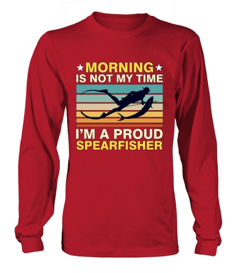 Spearfishing Morning Is Not My Time Fisherman Long sleeved Unisex