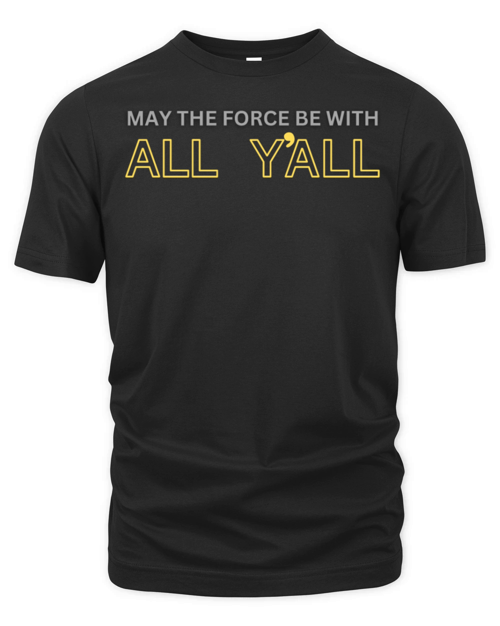 May the Force Be With All Yall Organic Unisex T-shirt