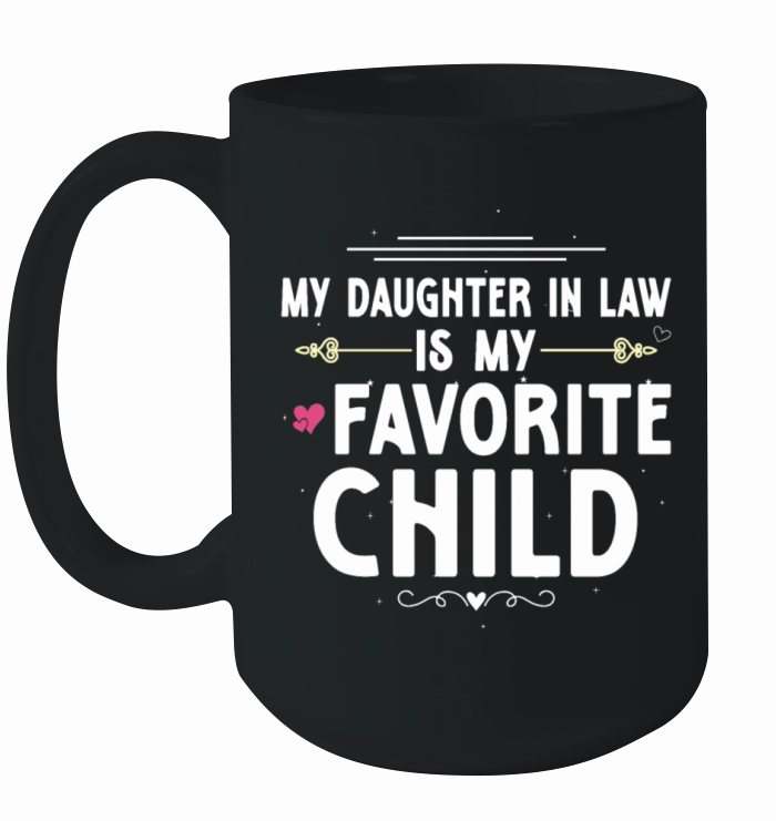 My Daughter In Law Is My Favorite Child Funny Mot Ceramic Mug