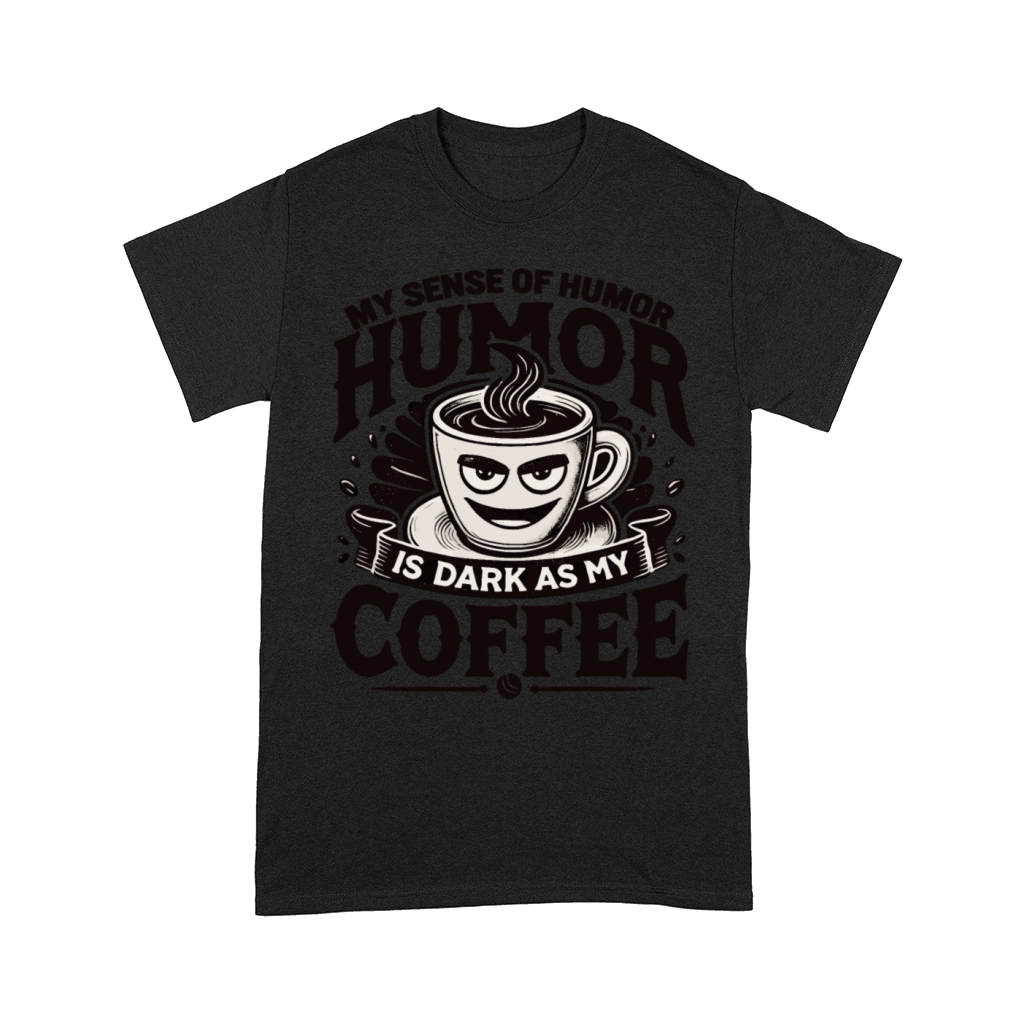 Dark Humor Coffee Lover Funny Quote Design Comfort T-shirt