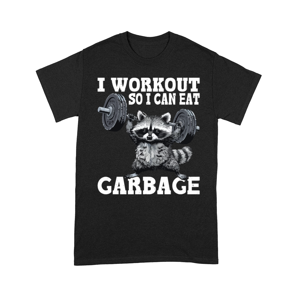 I Workout So I Can Eat Garbage Comfort T-shirt