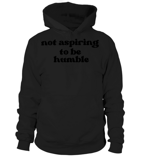 Minimalist Not Aspiring to Be Humble Kamala Harris Hoodie Unisex