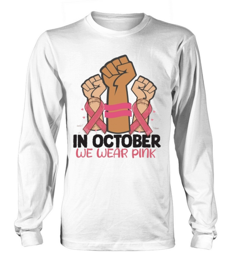 Breast Cancer Awareness Month In October We Wear Long sleeved Unisex