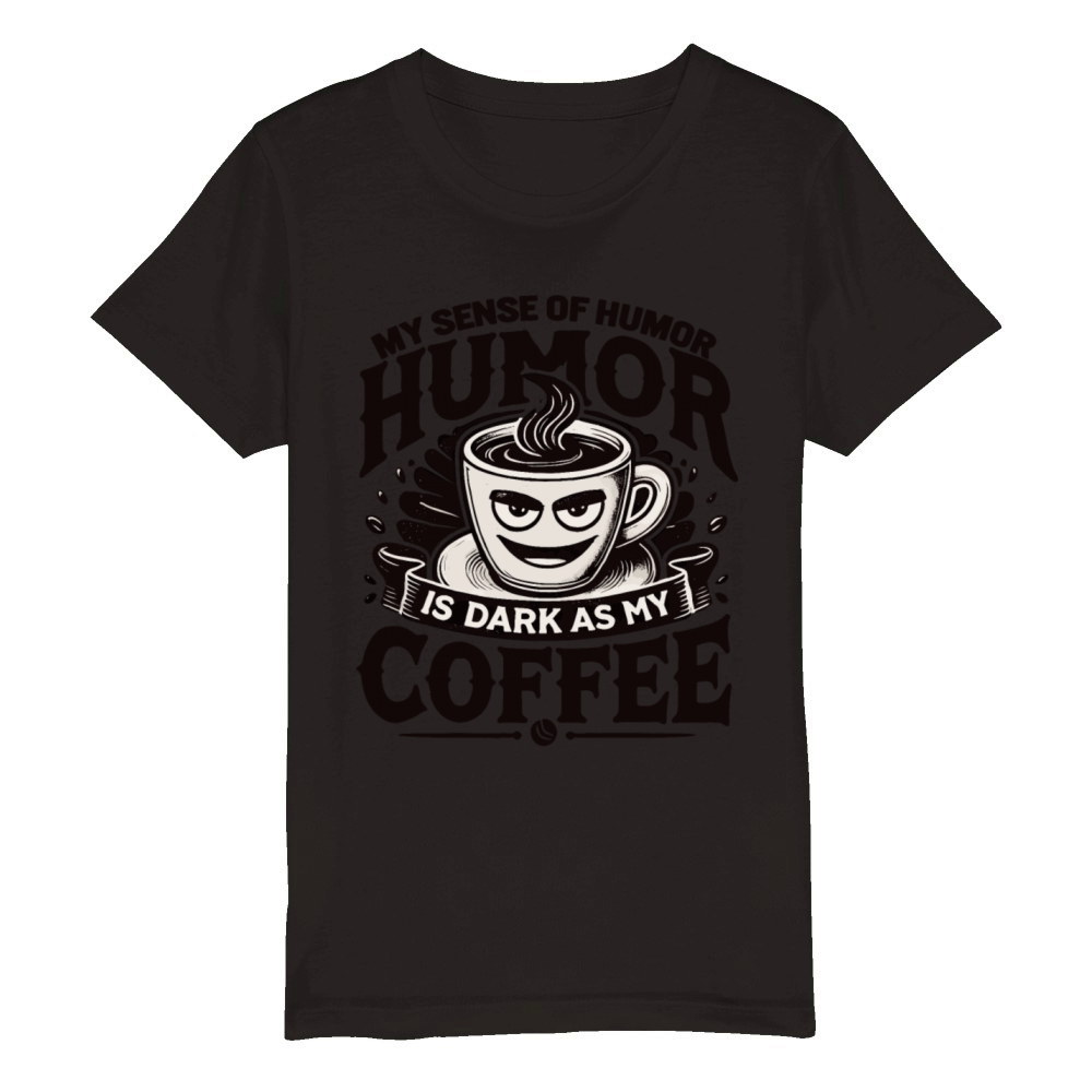 Dark Humor Coffee Lover Funny Quote Design Organic Kids Crewneck T-shirt