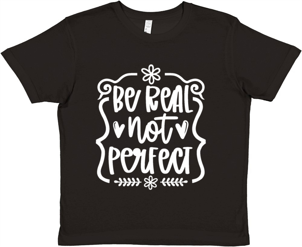 Be real Not Perfect Inspirational Self-Love Premium Kids Crewneck T-shirt