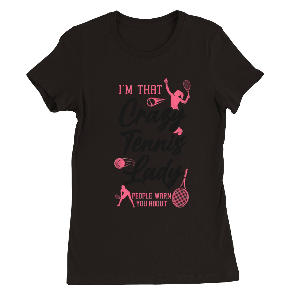 Funny Tennis Player Racket Im Premium Womens Crewneck T-shirt