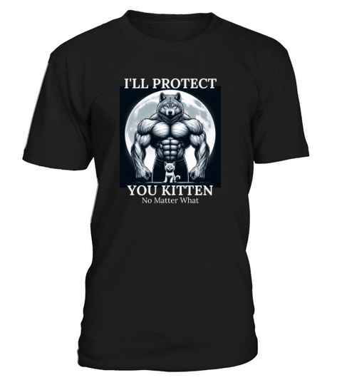 I ll Protect You Kitten No Matter What T-Shirt Unisex