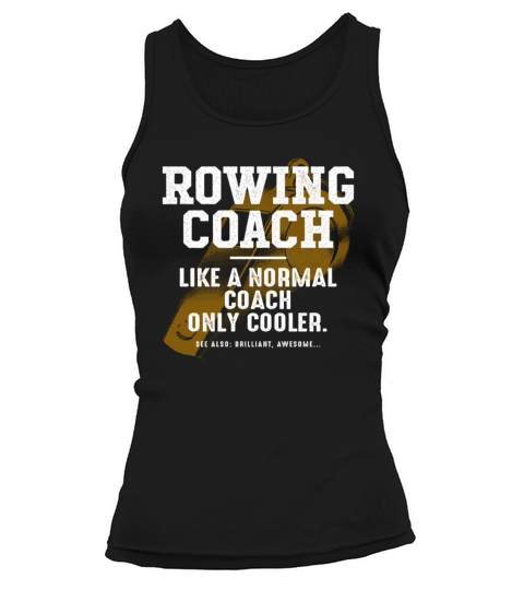 Rowing Coach Like a Normal Coach Rower Funny Boat Tank top Woman
