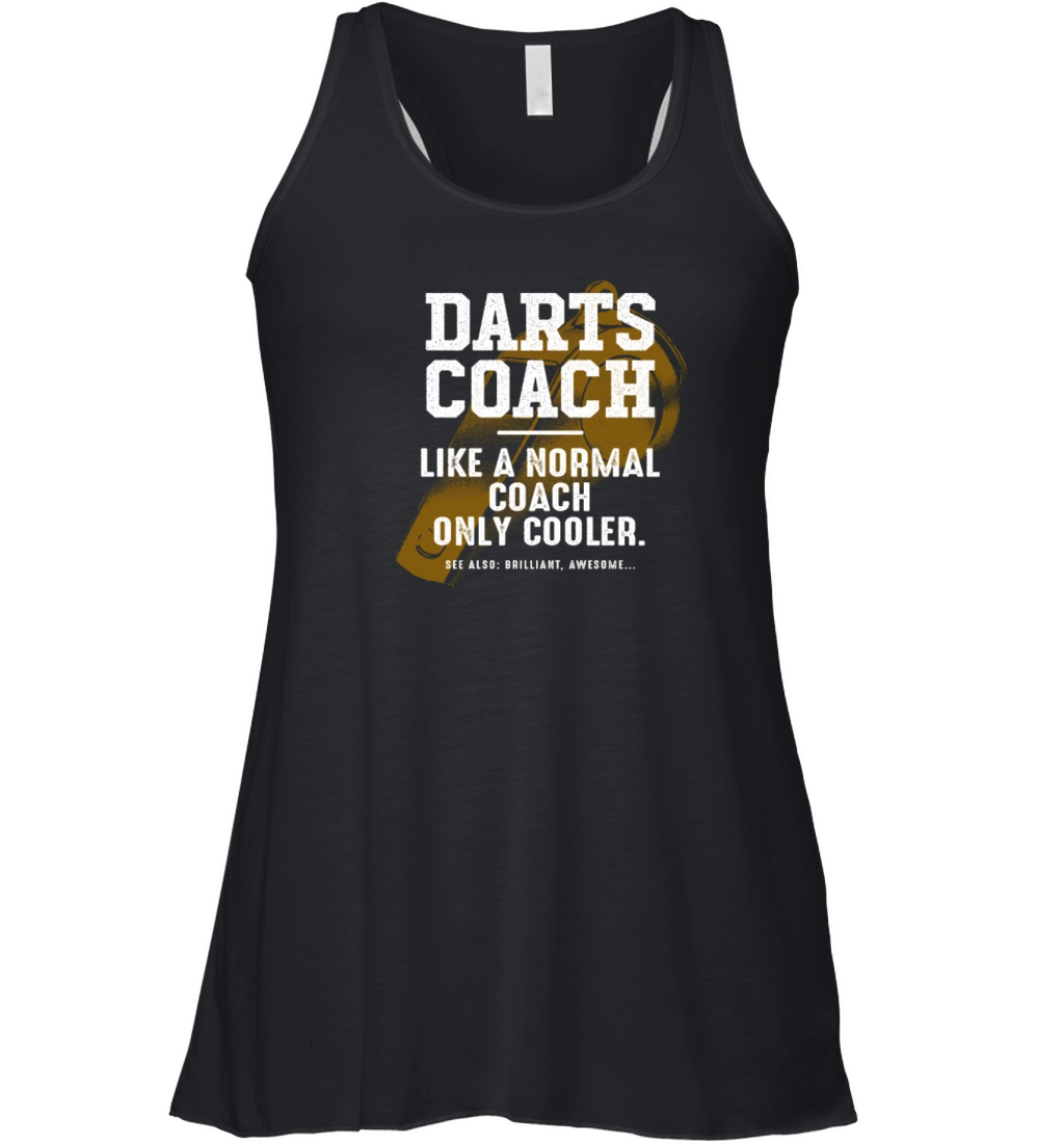 Darts Coach Like a Normal Coach Dart Player Funny Women's Flowy Tank Top