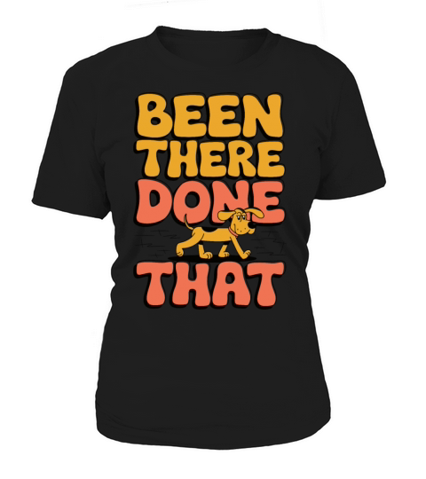 Been There Done That Funny Dog Cartoon Design Women's T-Shirt