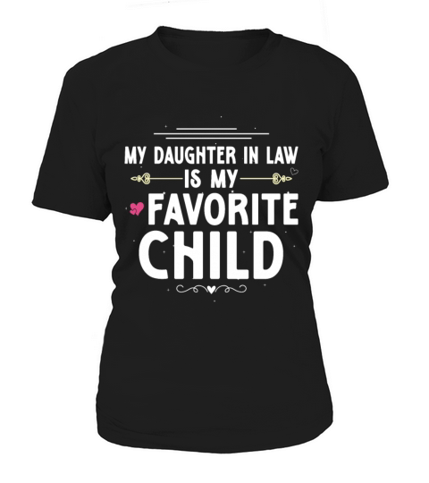 My Daughter In Law Is My Favorite Child Funny Mot Women's T-Shirt