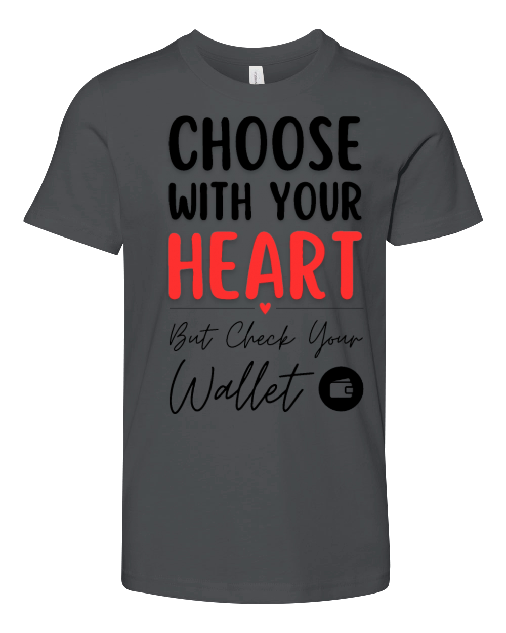 "Choose With Your Heart" Funny Saying Youth Unisex Jersey Tee