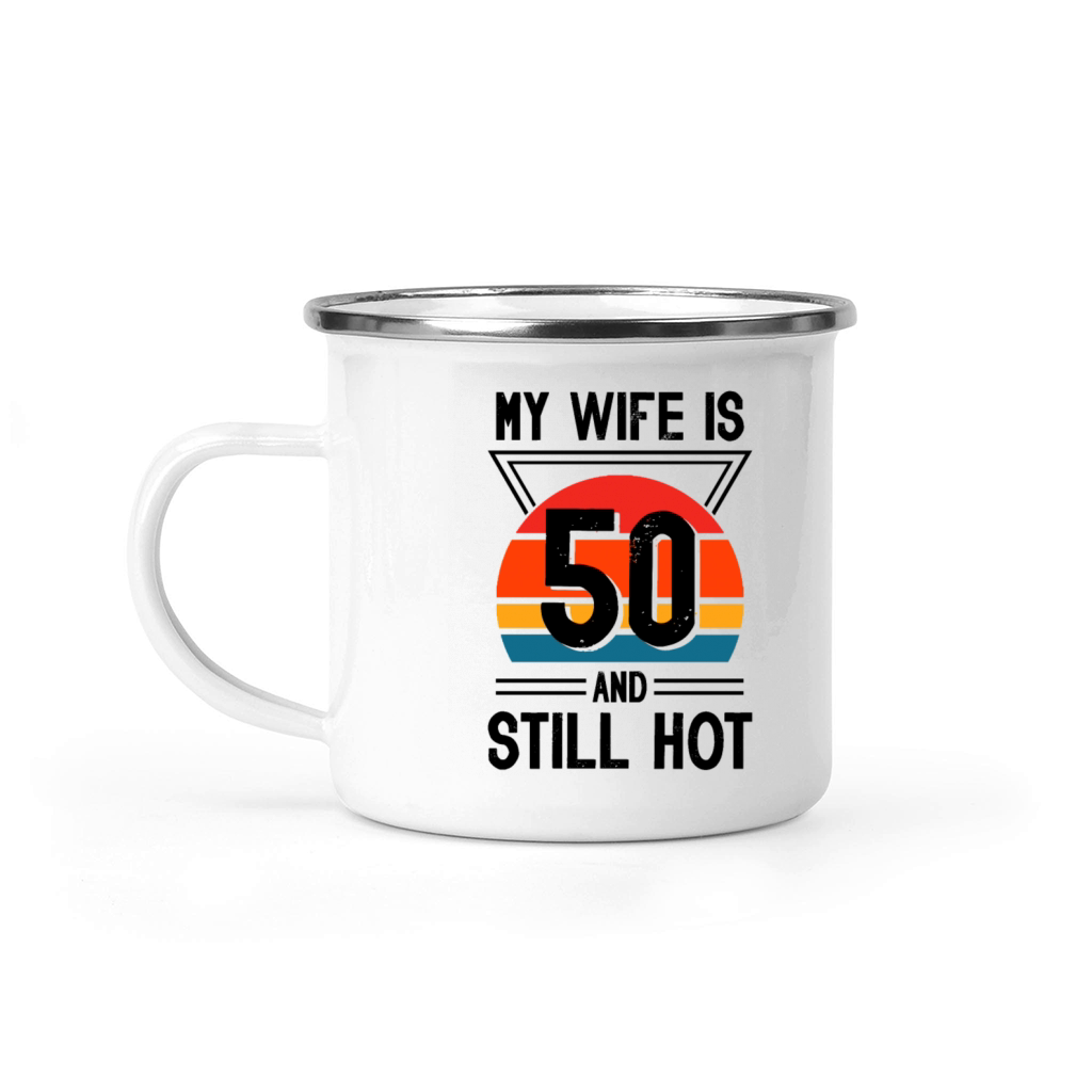 My Wife is 50 Still Smoking Hot Funny 50th Camping Mug
