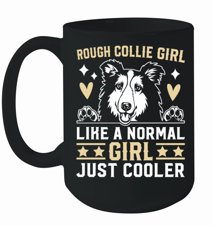 Rough Collie Girl like a normal Girl just cooler Ceramic Mug