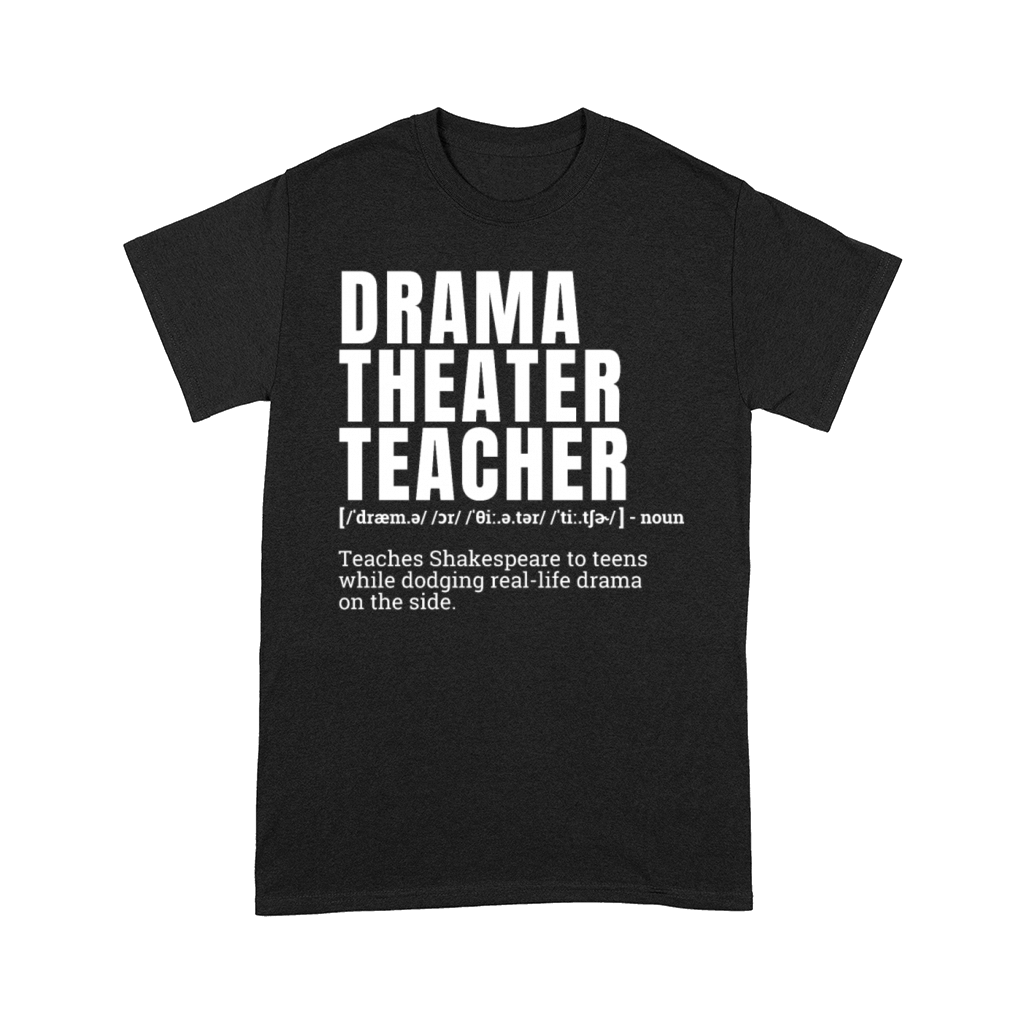 Funny Drama Theater Teacher Definition Humor Comfort T-shirt