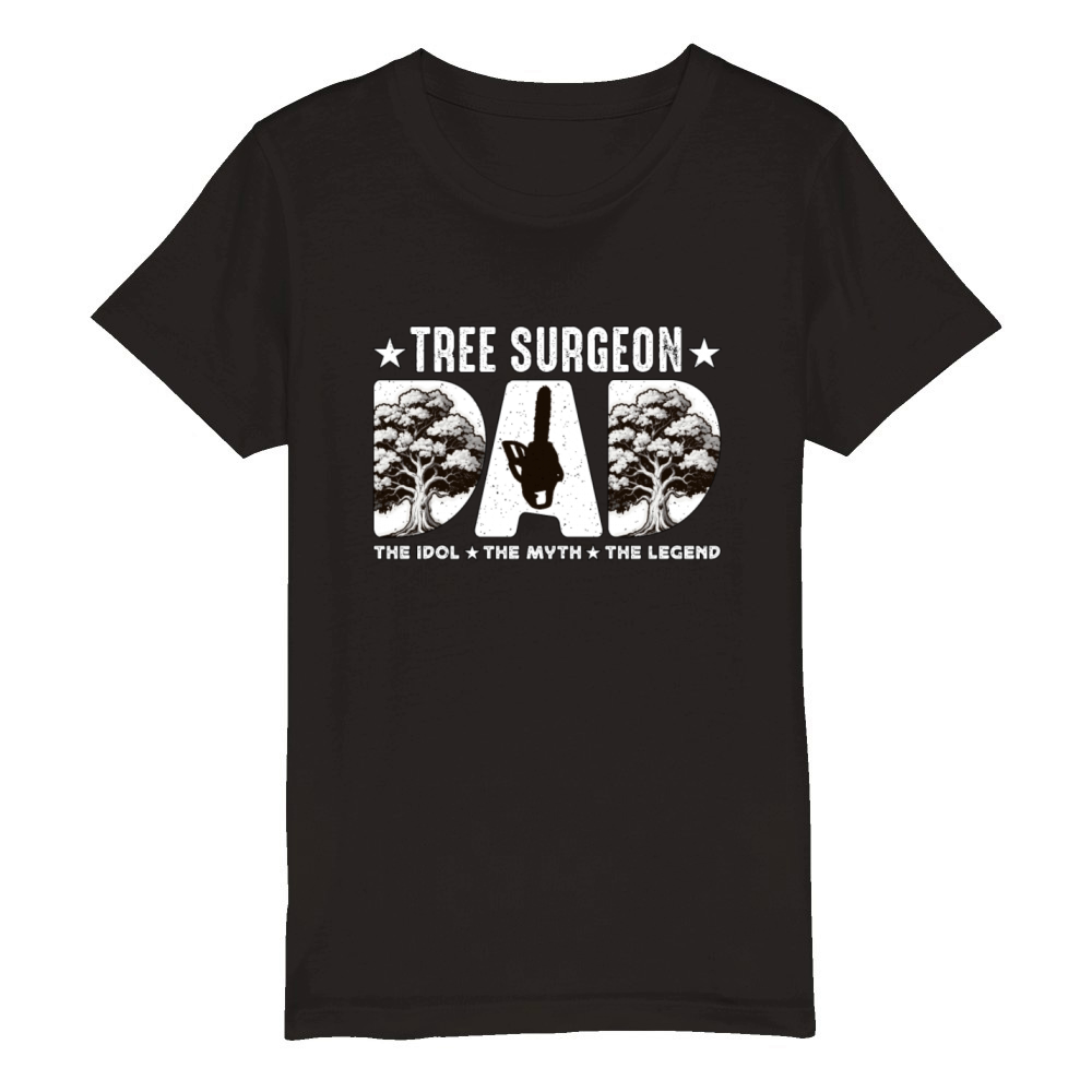 Tree Surgeon Dad The Idol The Myth The Woodworker Organic Kids Crewneck T-shirt