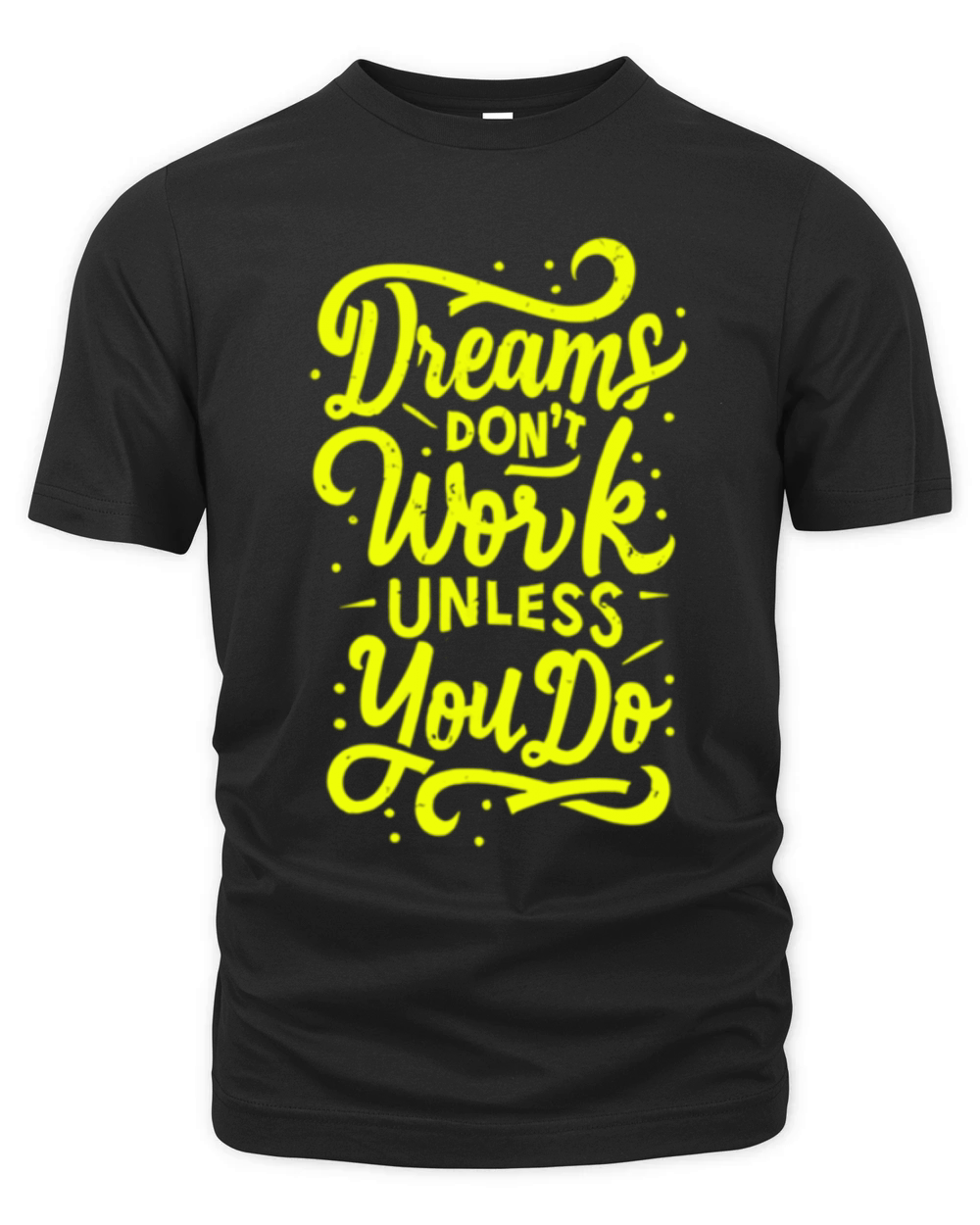 Dreams dont work unless you do Organic Unisex T-shirt
