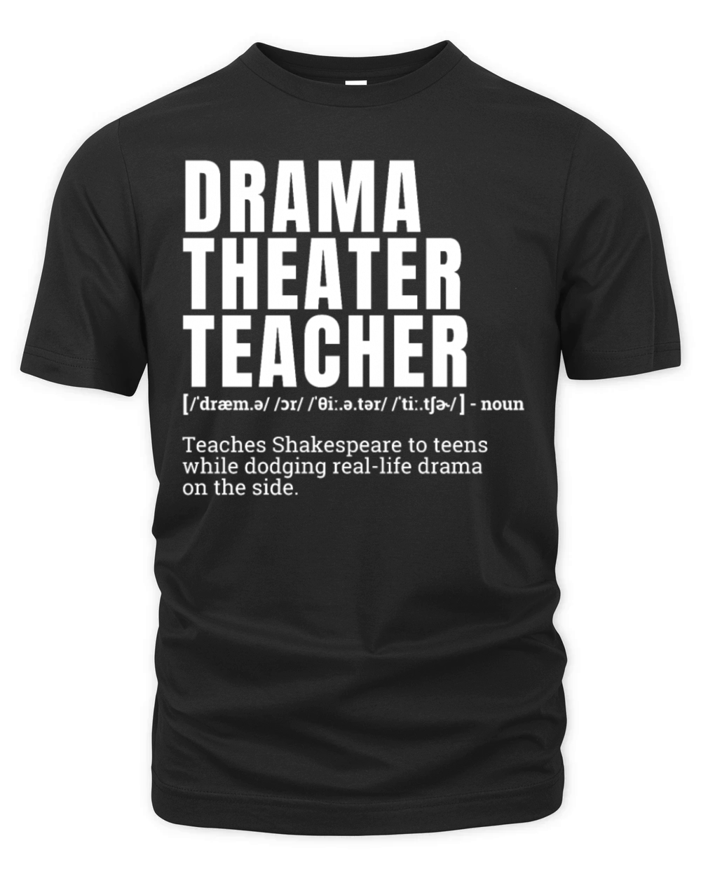 Funny Drama Theater Teacher Definition Humor Organic Unisex T-shirt