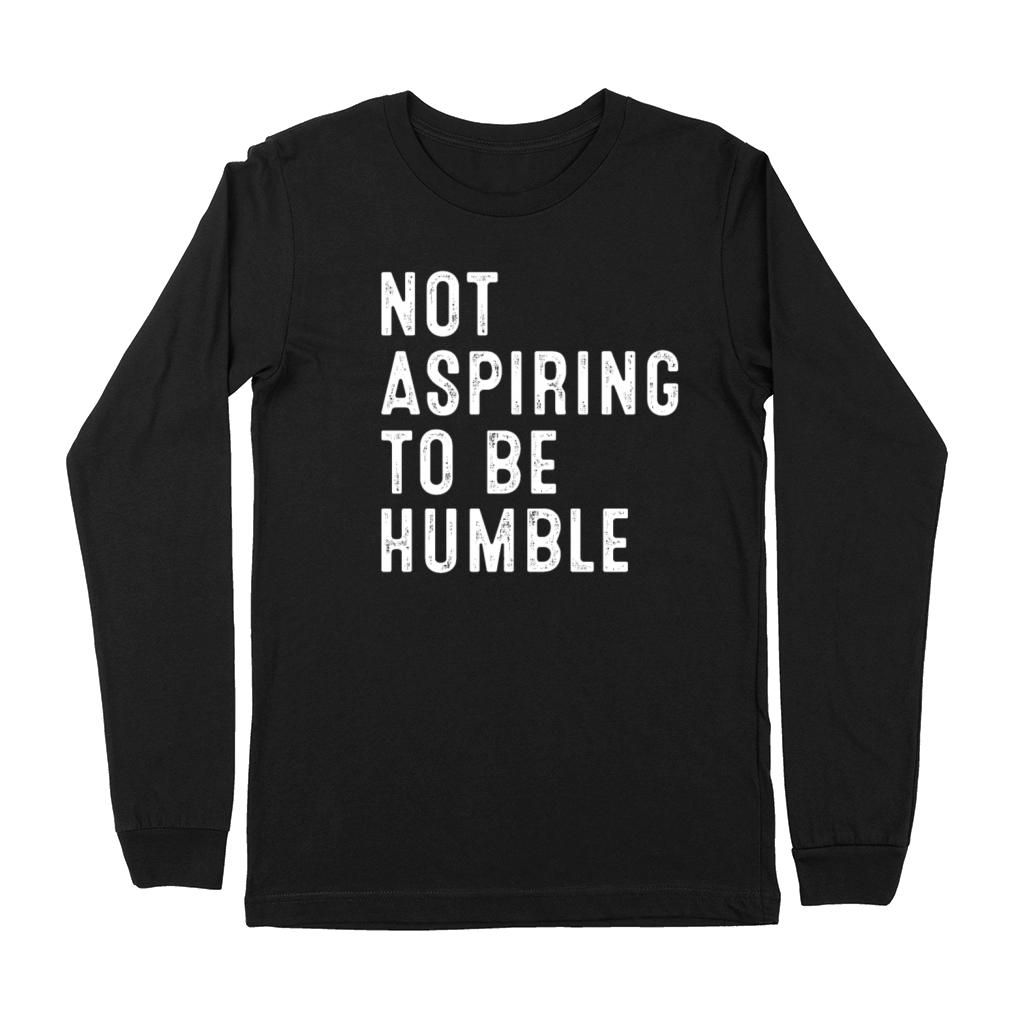 Not Aspiring to Be Humble Kamala Harris Quote Premium Long Sleeve
