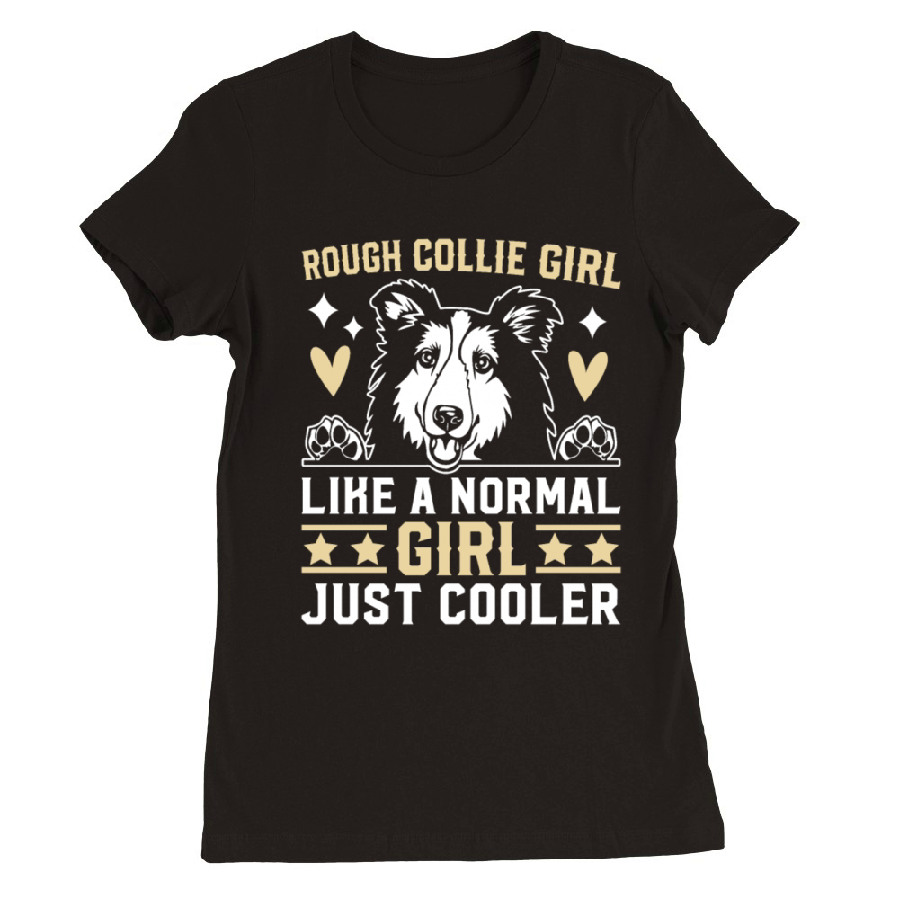 Rough Collie Girl like a normal Girl just cooler Premium Womens Crewneck T-shirt