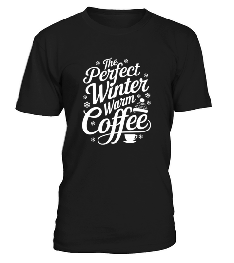 the perfect winter warm coffee T-Shirt Unisex