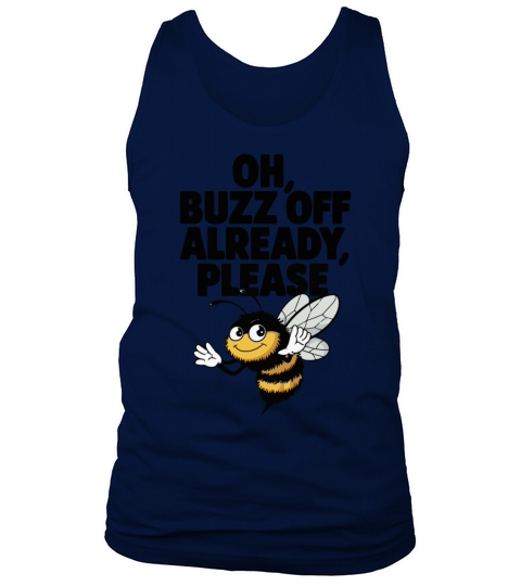 Oh Buzz Off Already Funny Bee Cartoon Sarcastic Tank Top Unisex