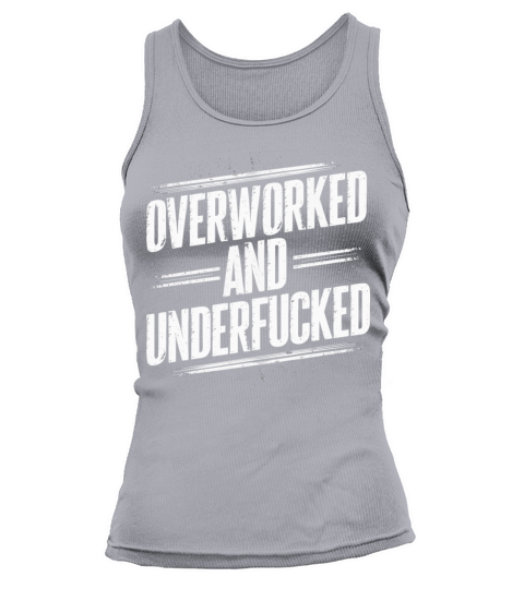 Overworked and Underappreciated" Sarcastic Humor Tank top Woman