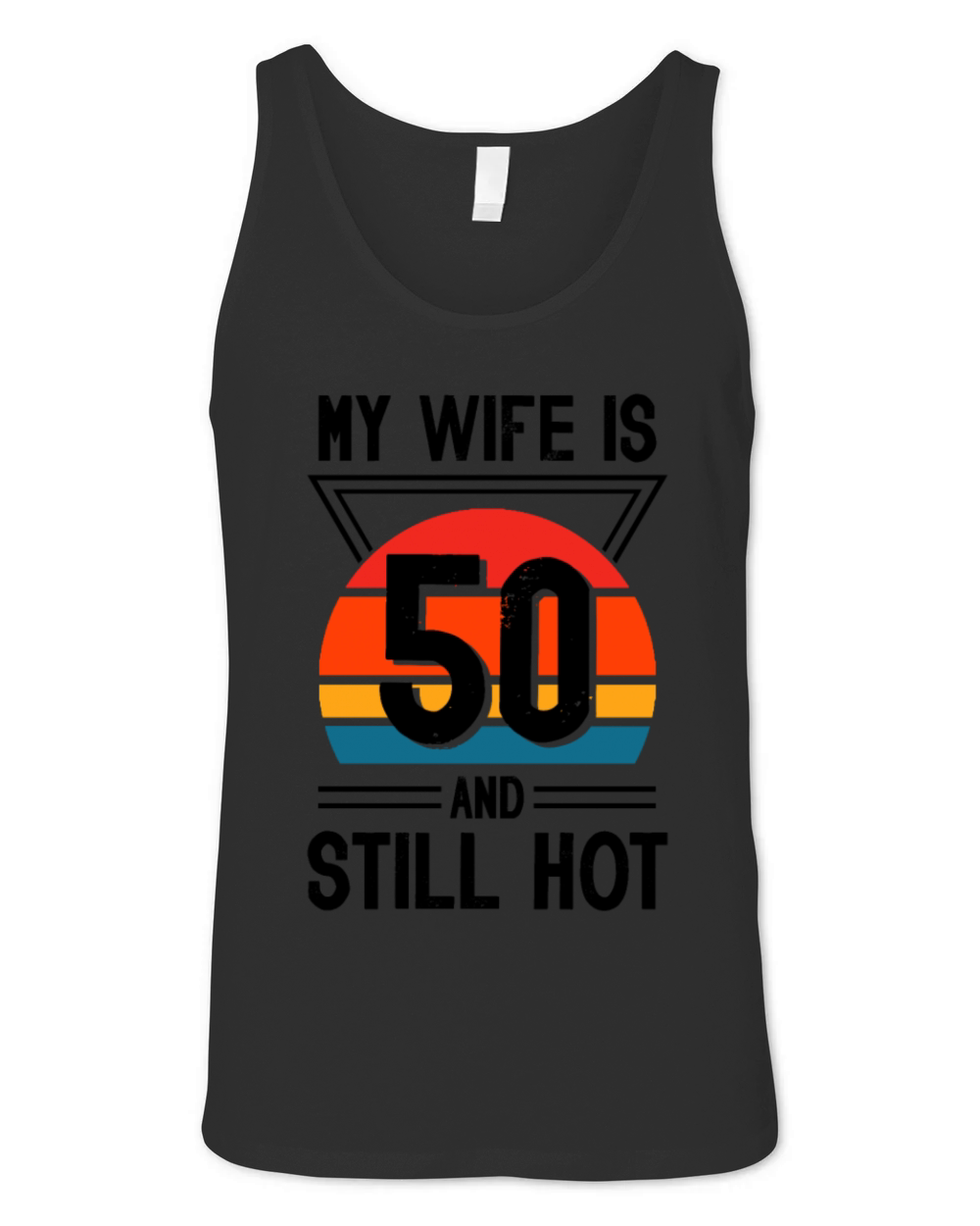 My Wife is 50 Still Smoking Hot Funny 50th Unisex Jersey Tank