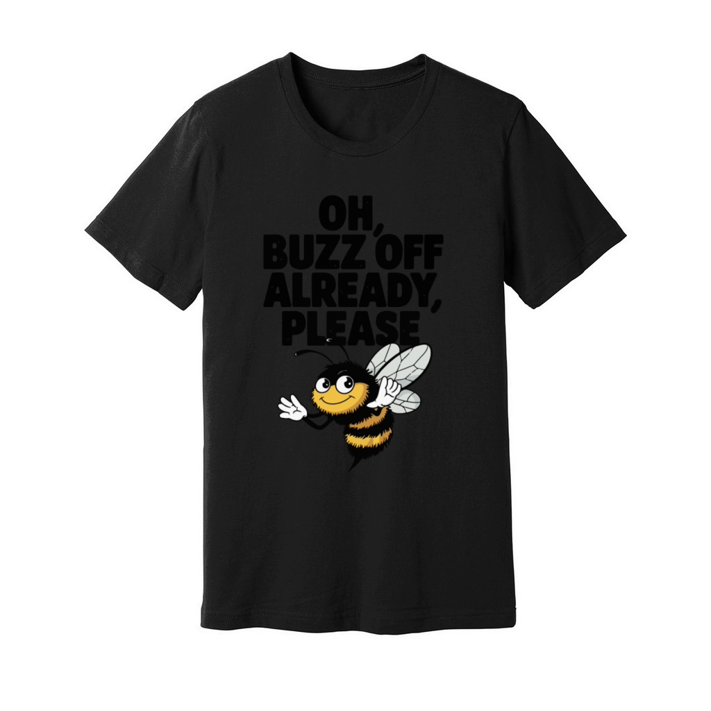 Oh Buzz Off Already Funny Bee Cartoon Sarcastic Unisex Jersey Tee