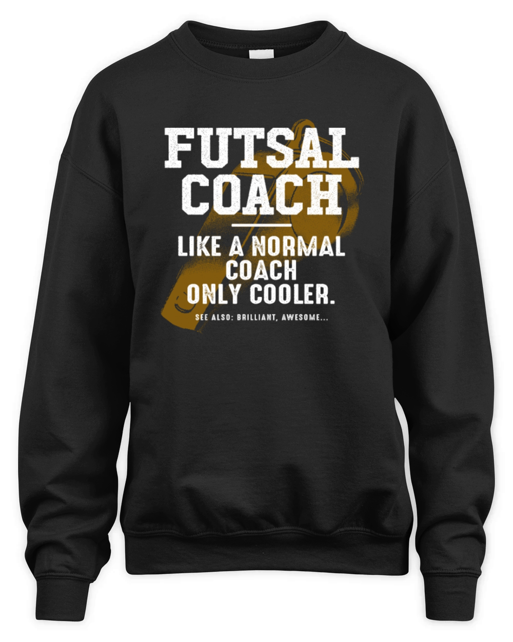 Futsal Coach Like a Normal Coach Indoor Soccer Fun Unisex Premium Crewneck Sweatshirt