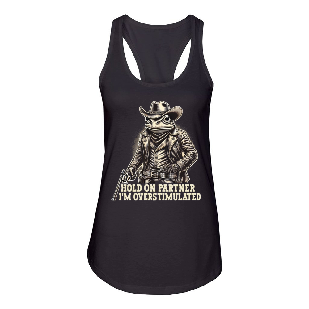 Hold On Partner Im Overstimulated Funny Cowboy Women's Racerback Tank