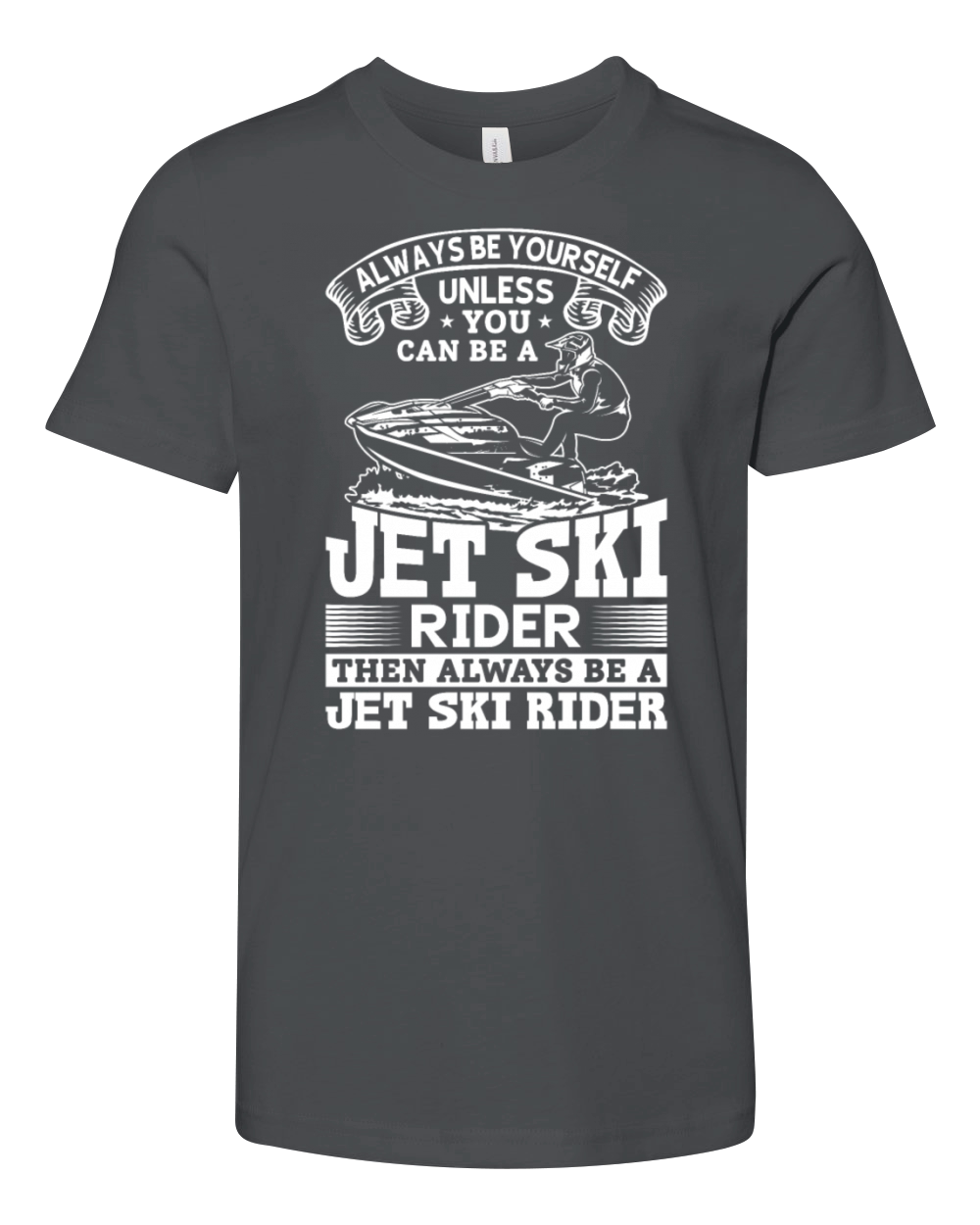 Always be yourself unless you can be a jet ski rid Youth Unisex Jersey Tee