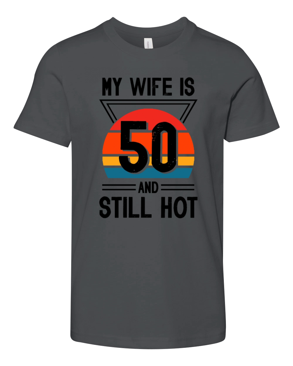 My Wife is 50 Still Smoking Hot Funny 50th Youth Unisex Jersey Tee