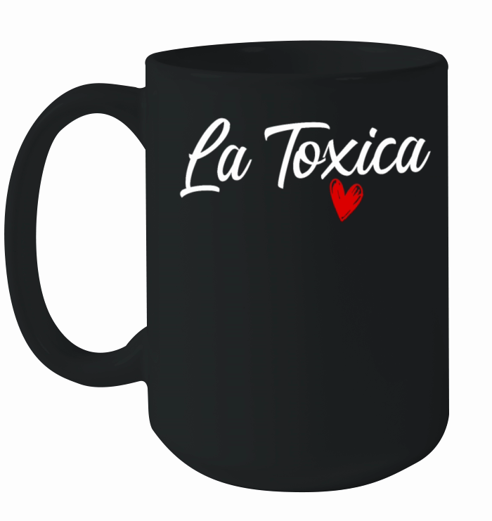 La Toxica Heart Funny Toxic Woman Womens La Toxica Ceramic Mug