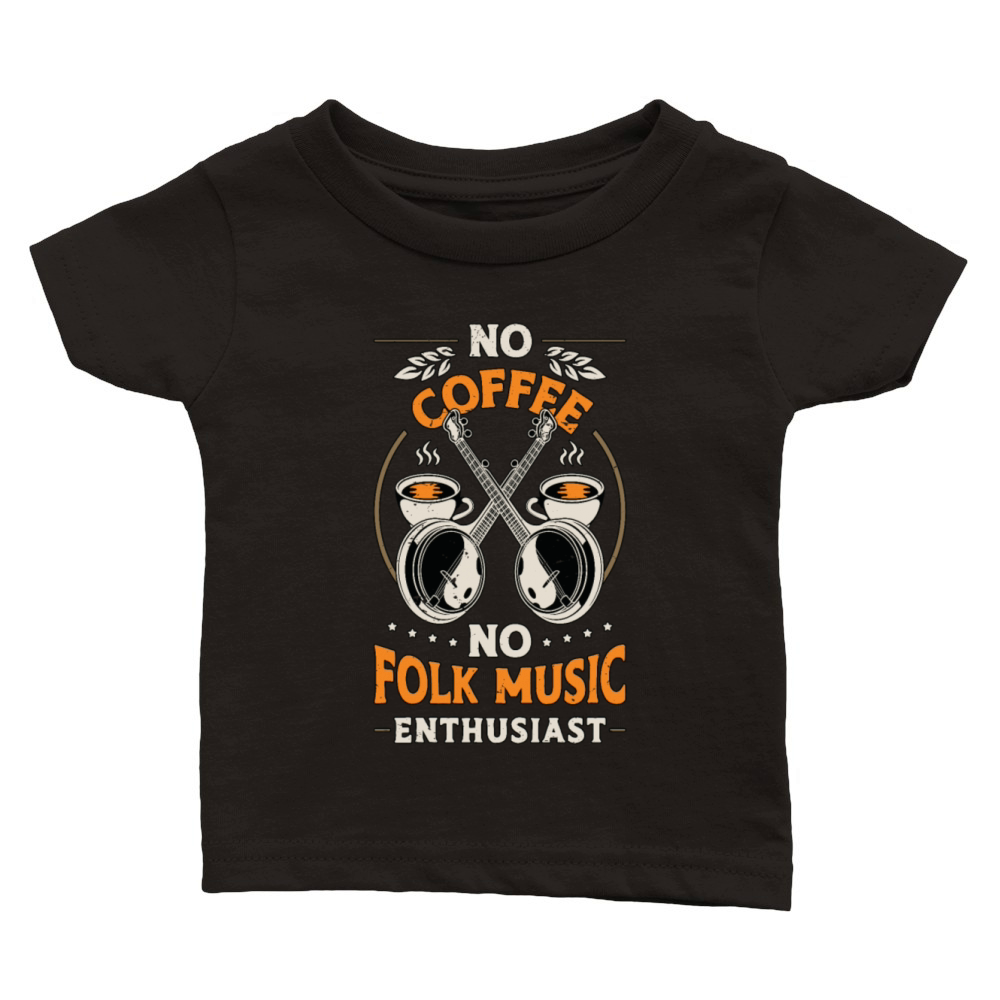 Folk Music No Coffee No Brass Band Coffee Lover Classic Baby Crewneck T-shirt