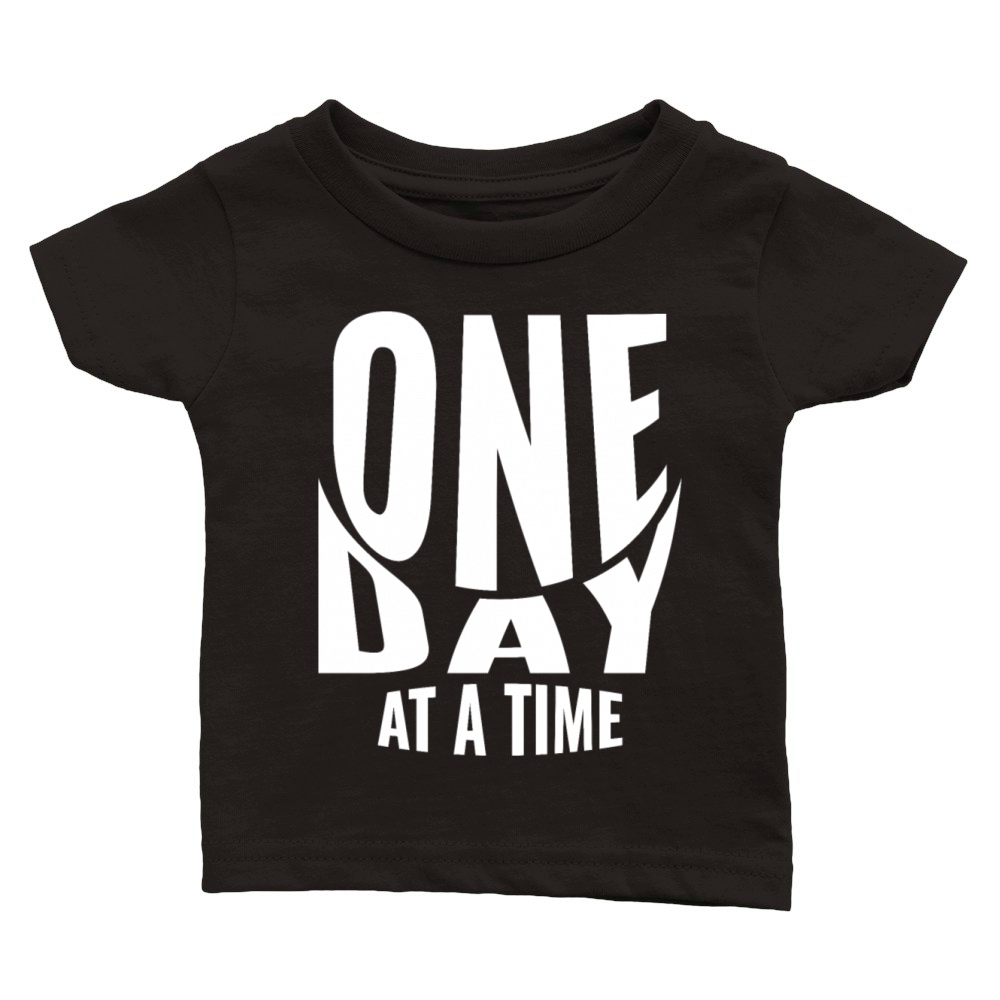 One day at a time Classic Baby Crewneck T-shirt