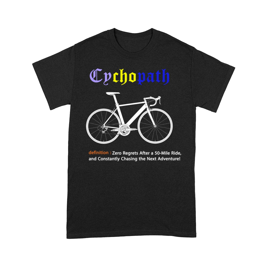 Cycopath Funny Cycling for Cyclists and Bikers Comfort T-shirt