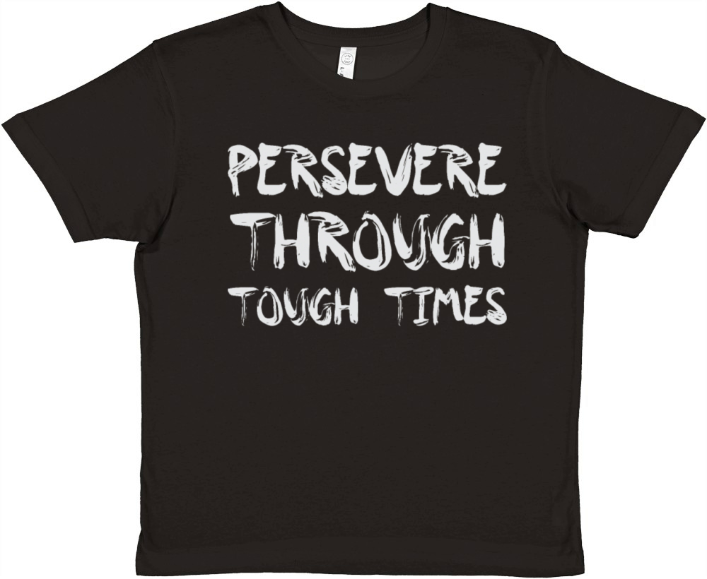 Persevere Through Tough Times Success Motivational Premium Kids Crewneck T-shirt