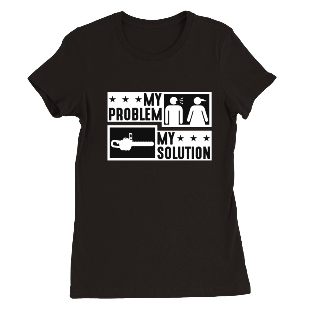 Tree Surgeon My Problem My Solution Pictogram Mom Premium Womens Crewneck T-shirt