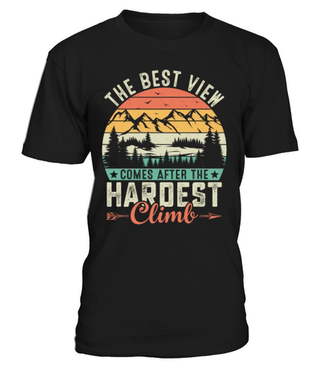 The Best View Comes After The Hardest Climb Shirt T-Shirt Unisex