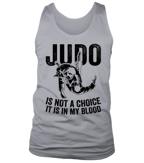 Judo is not a choice it is in my blood - Judo Figh Tank Top Unisex