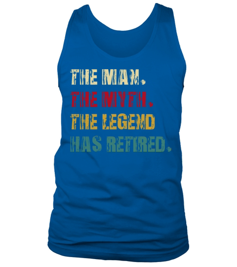 the man the myth the legend has retired Tank Top Unisex